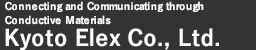 Connecting and Communicating through Conductive Materials Kyoto Elex Co., Ltd.